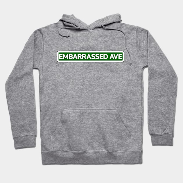 Embarrassed Ave Street Sign Hoodie by Mookle